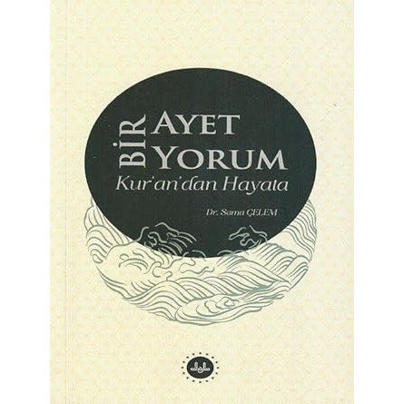 Book cover of "Bir Ayet Bir Yorum Kur'an'dan Hayata" by Dr. Sema Çelebi, 2nd edition, 2022.